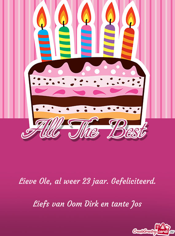 Lieve Ole, al weer 23 jaar. Gefeliciteerd