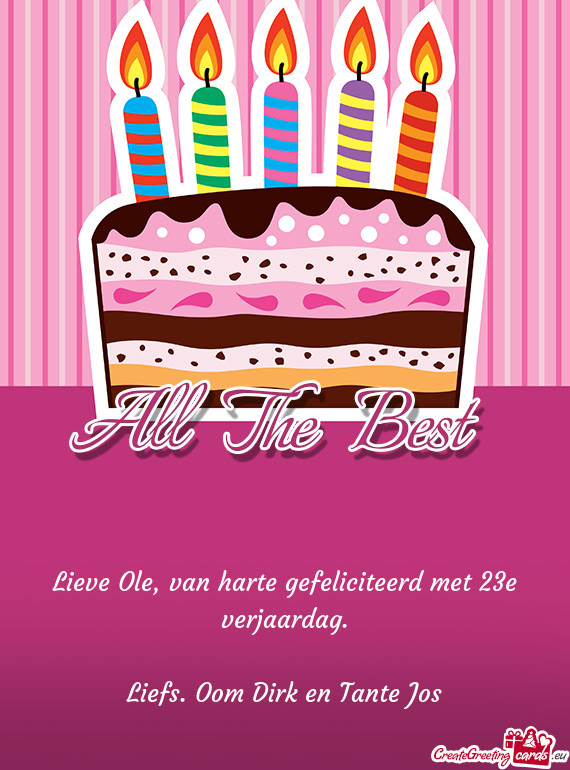 Lieve Ole, van harte gefeliciteerd met 23e verjaardag
